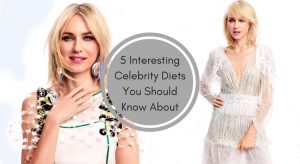 5 Interesting Celebrity Diets You Should Know About